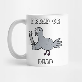 Bread or DEAD! Mug